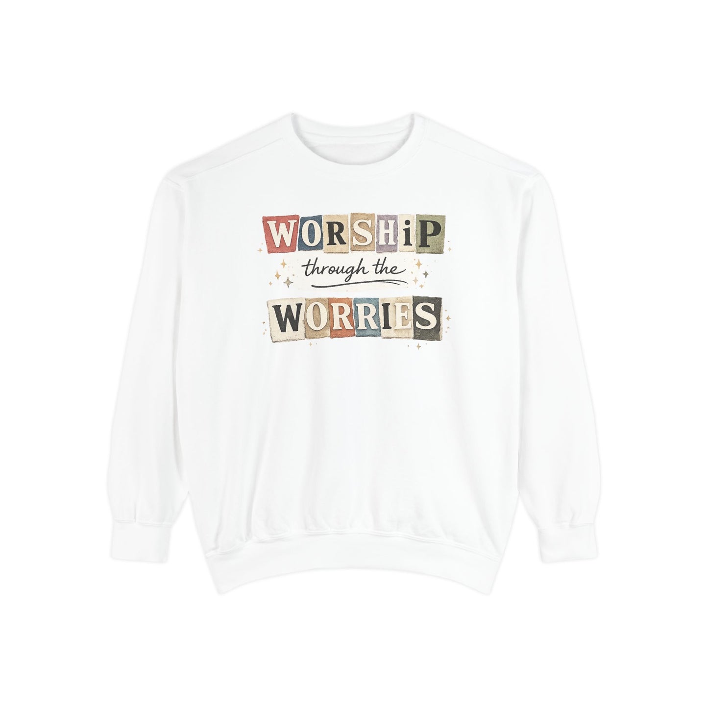 “Worship Through The Worries” Sweatshirt