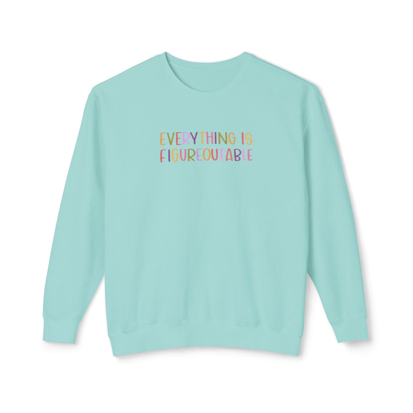 "Everything Is Figureoutable" Crewneck Sweater