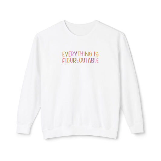 "Everything Is Figureoutable" Crewneck Sweater