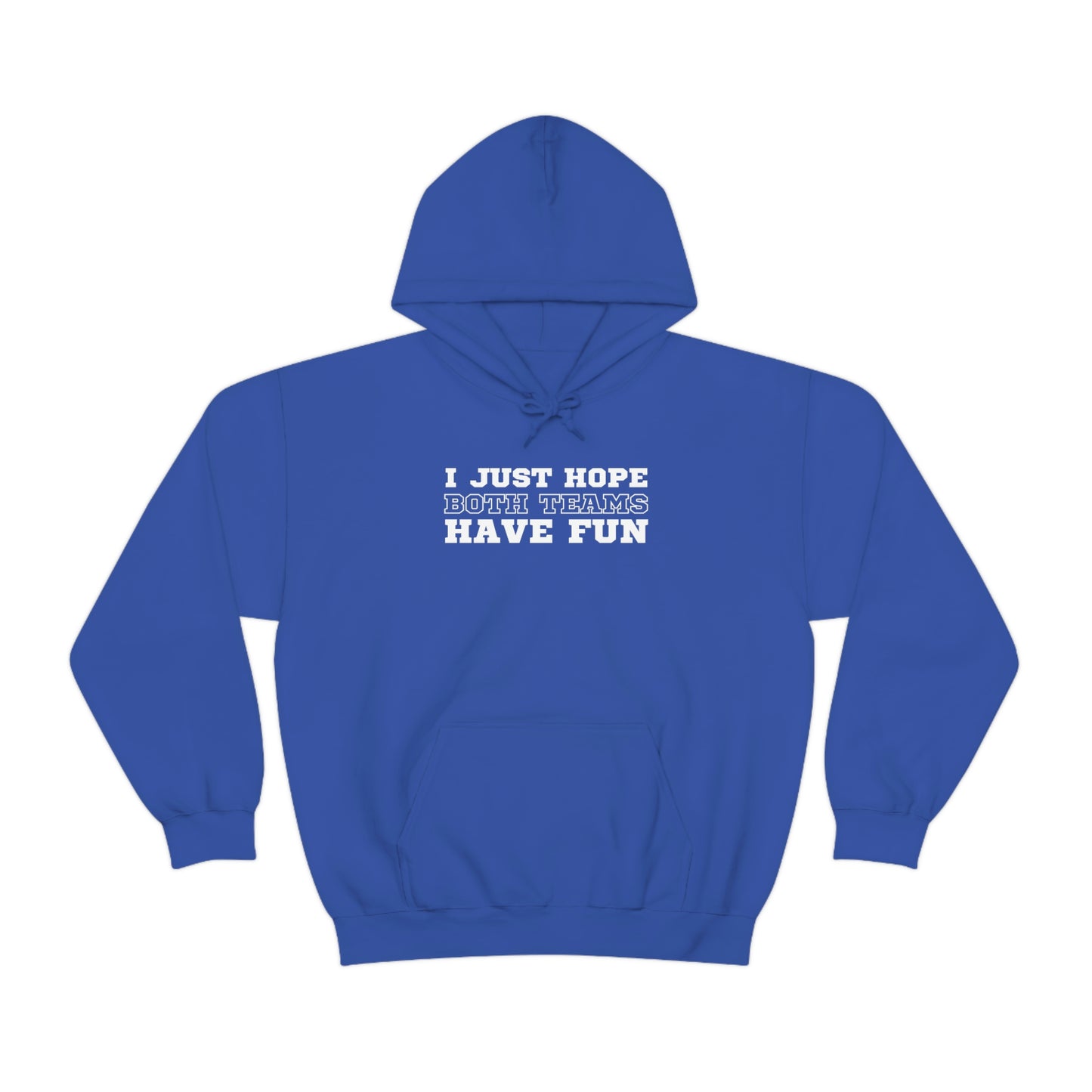 "I just hope both teams have fun" Hooded Sweatshirt