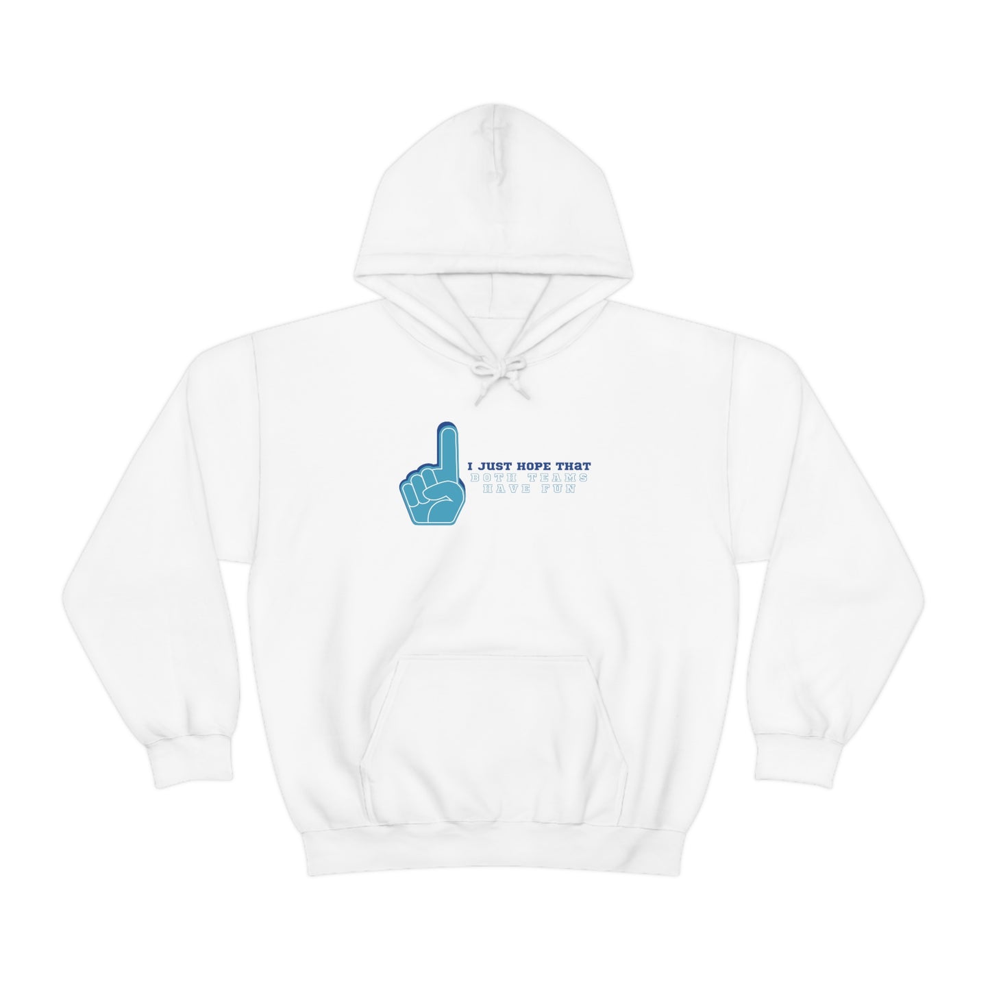 "I just hope that both teams have fun" Hooded Sweatshirt