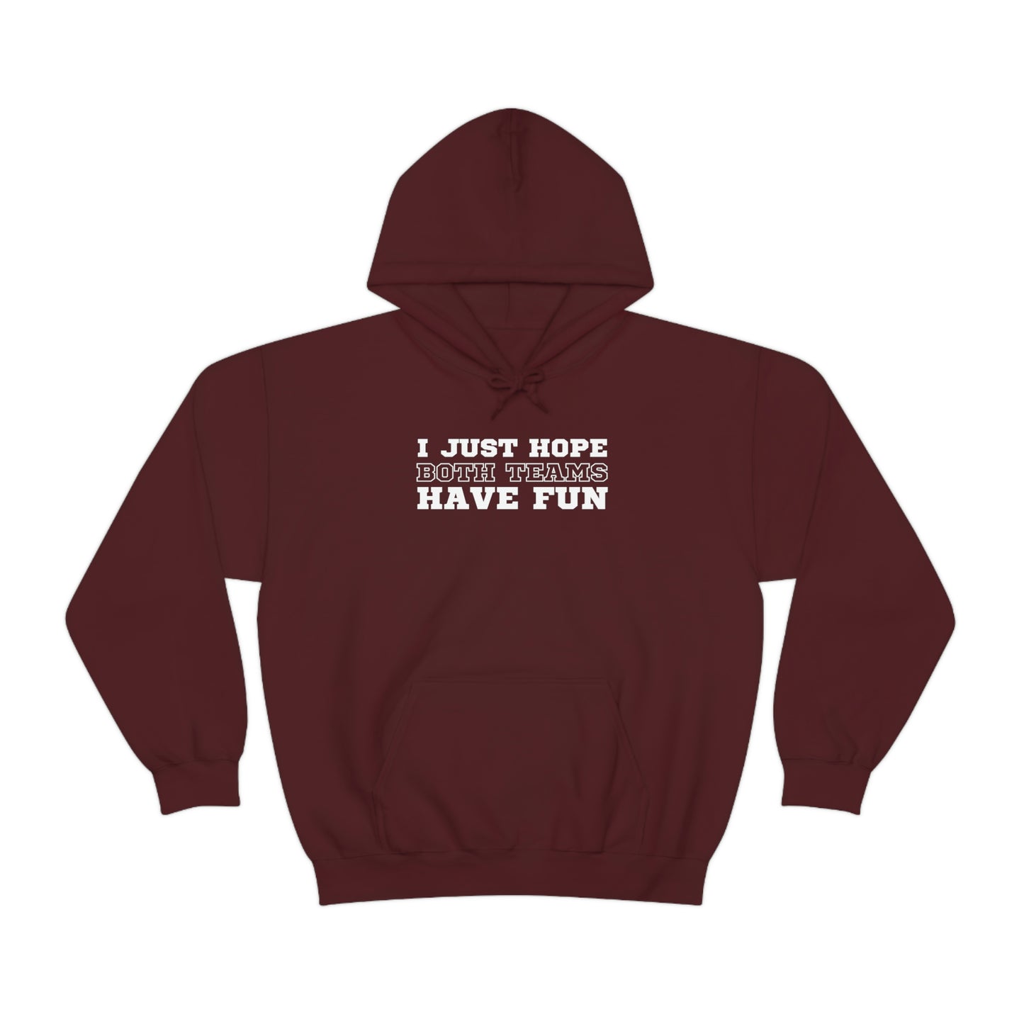 "I just hope both teams have fun" Hooded Sweatshirt