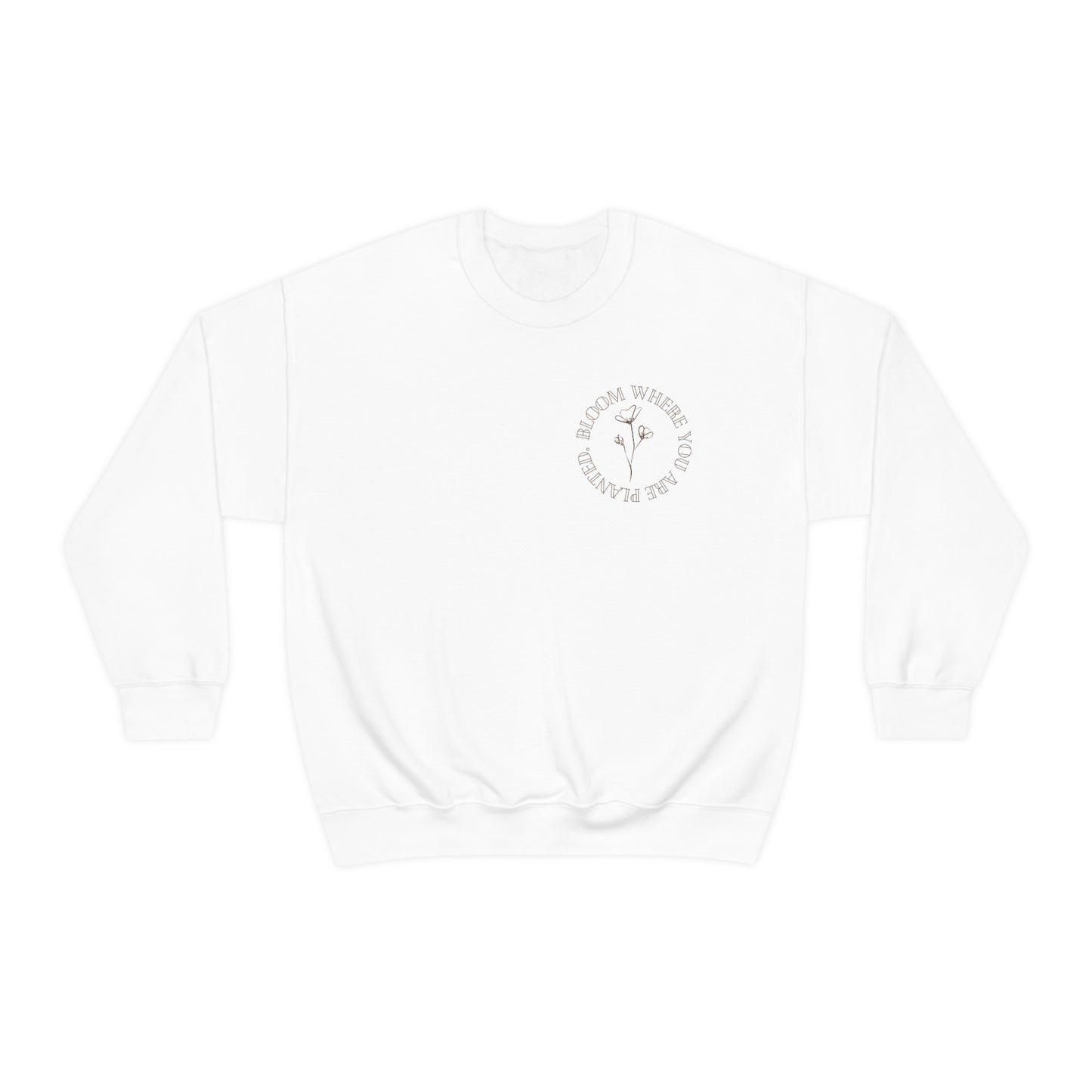 "Bloom where you are planted" Crewneck Sweatshirt