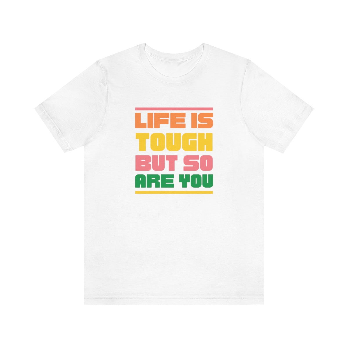 "Life is tough but so are you" Short Sleeve Tee