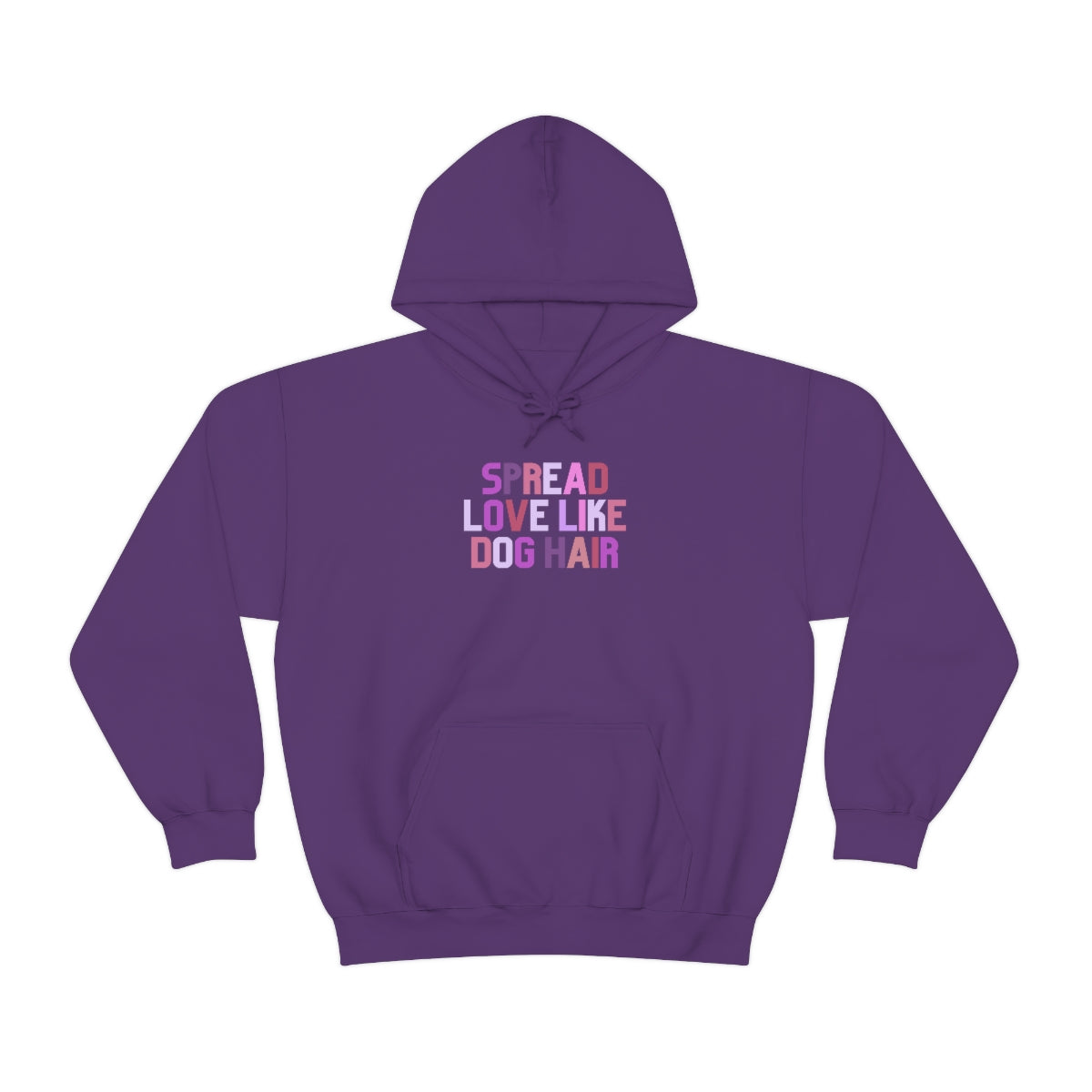 "Spread love like dog hair" Hooded Sweatshirt