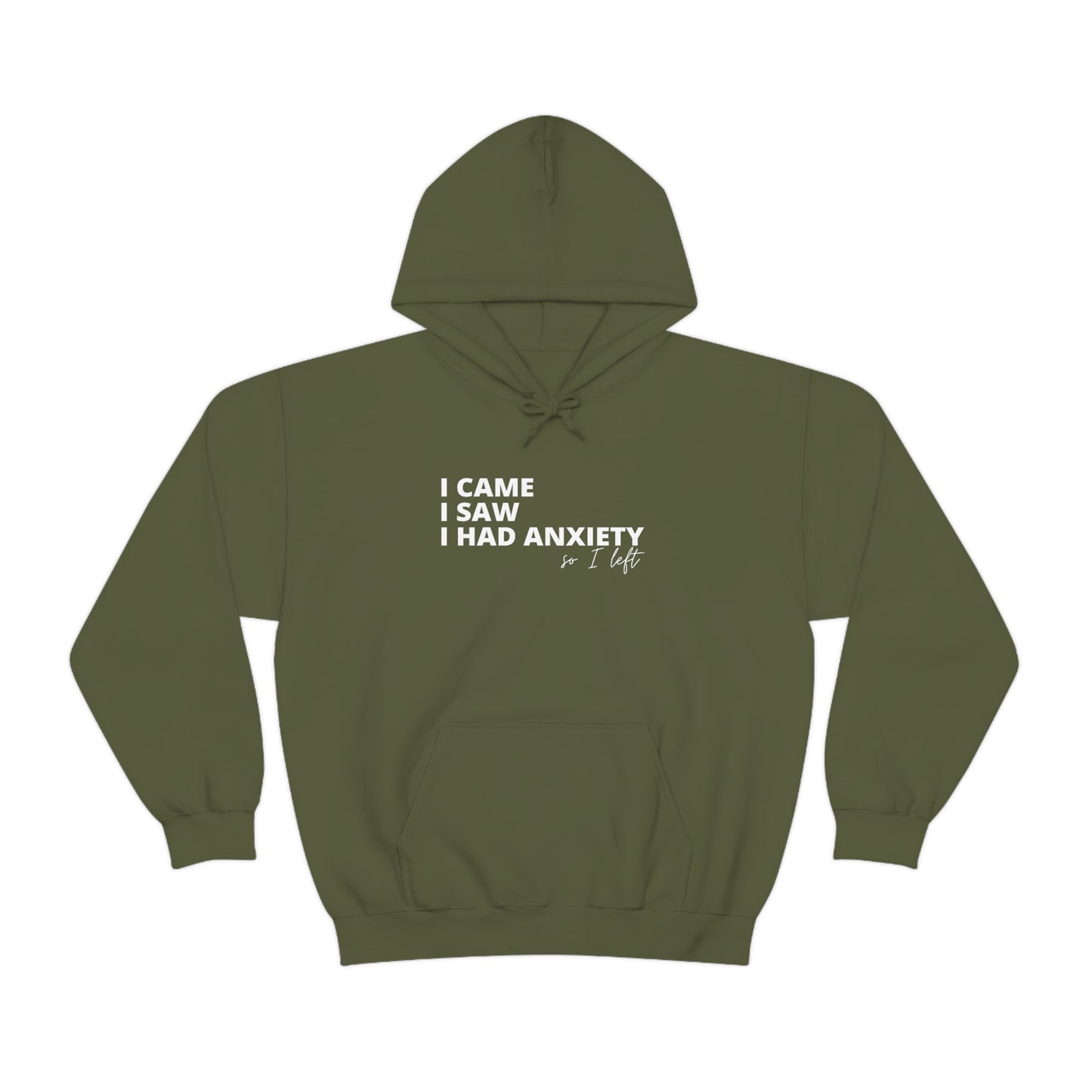 "I came I saw I had anxiety so I left" Hooded Sweatshirt