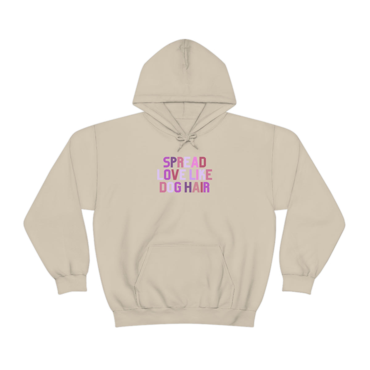 "Spread love like dog hair" Hooded Sweatshirt