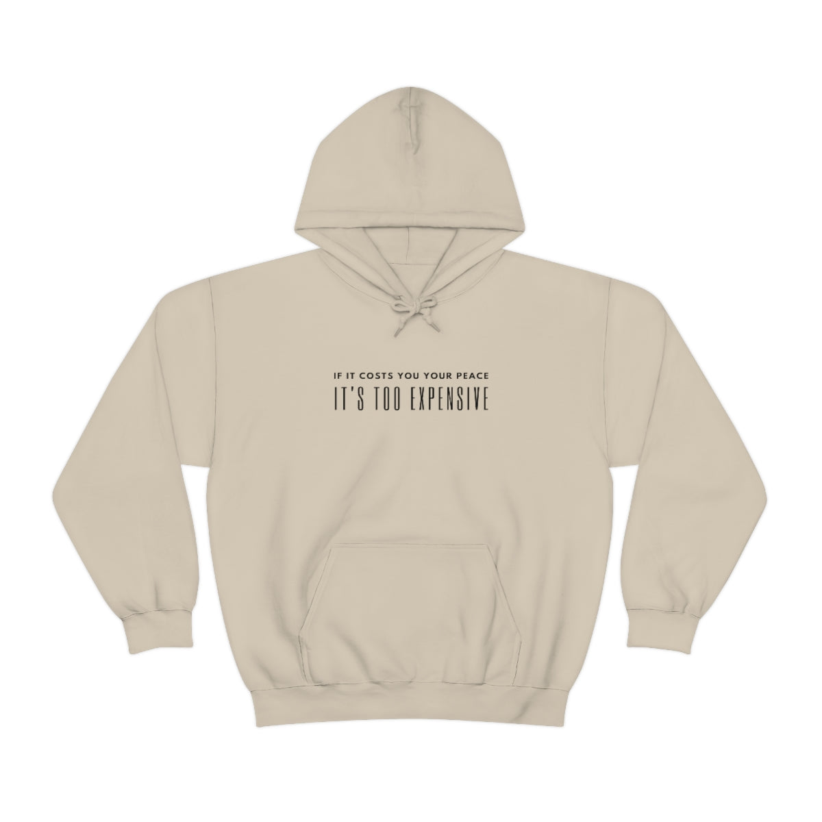 "If it costs you your peace it's too expensive" Hooded Sweatshirt