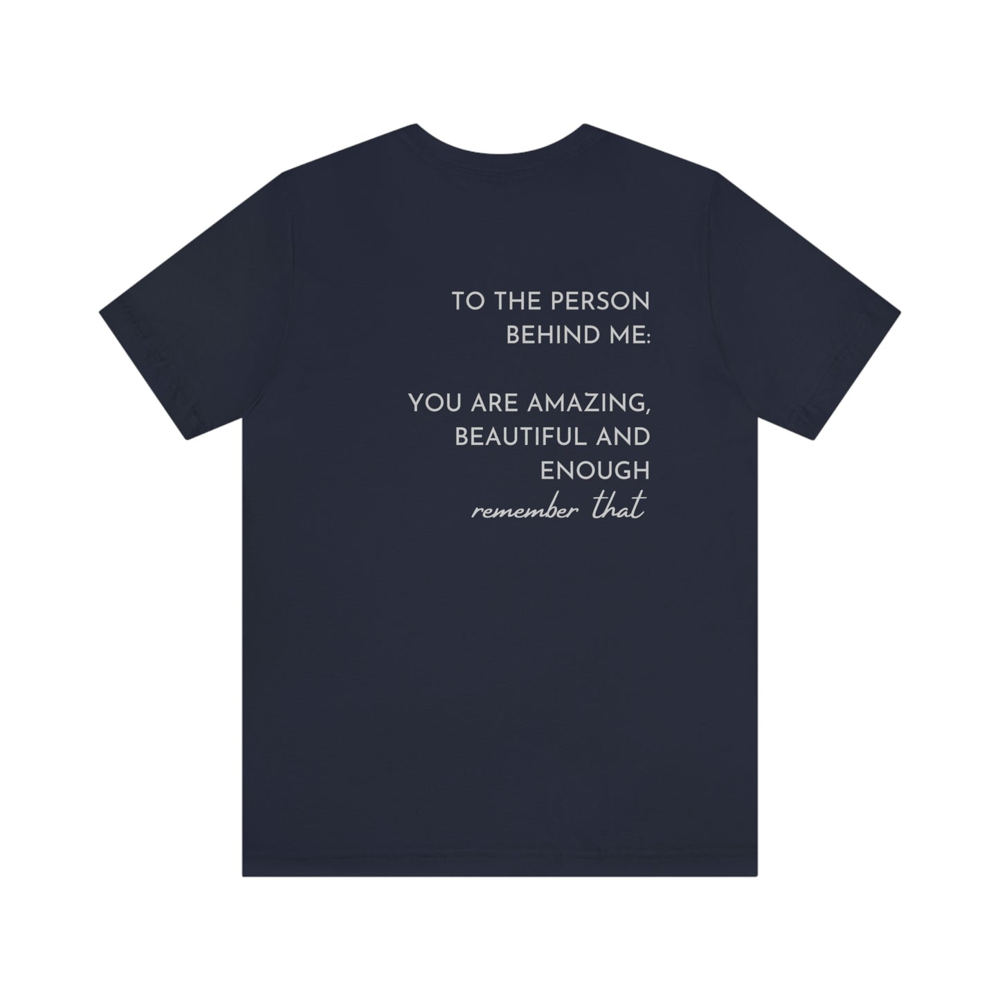 "To the person behind me:" Short Sleeve Tee