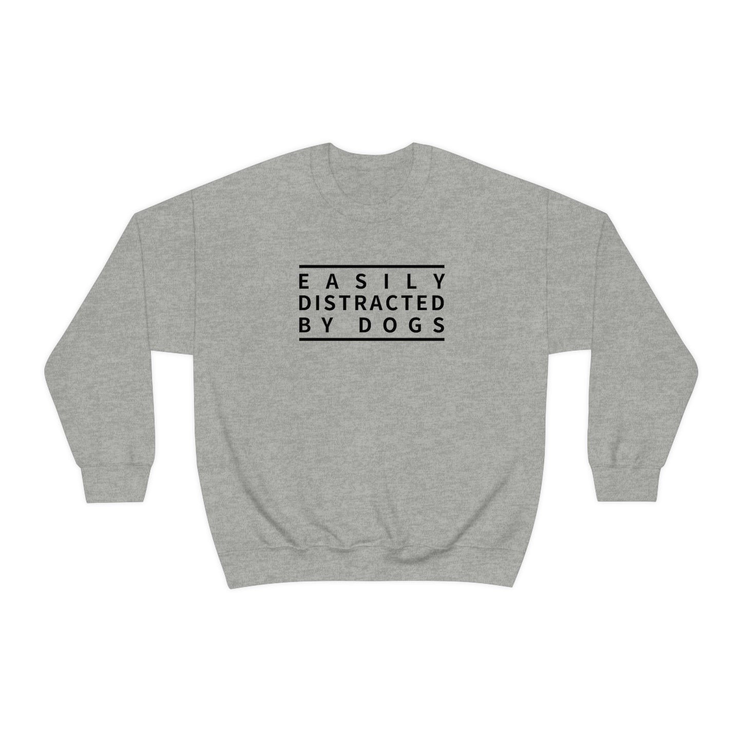 "Easily distracted by dogs" Crewneck Sweatshirt