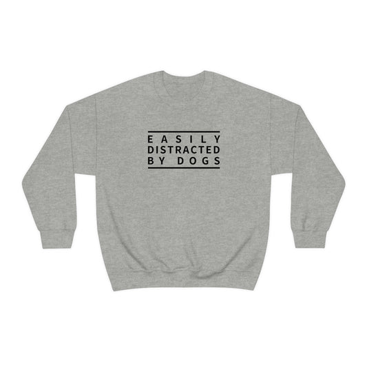 "Easily distracted by dogs" Crewneck Sweatshirt