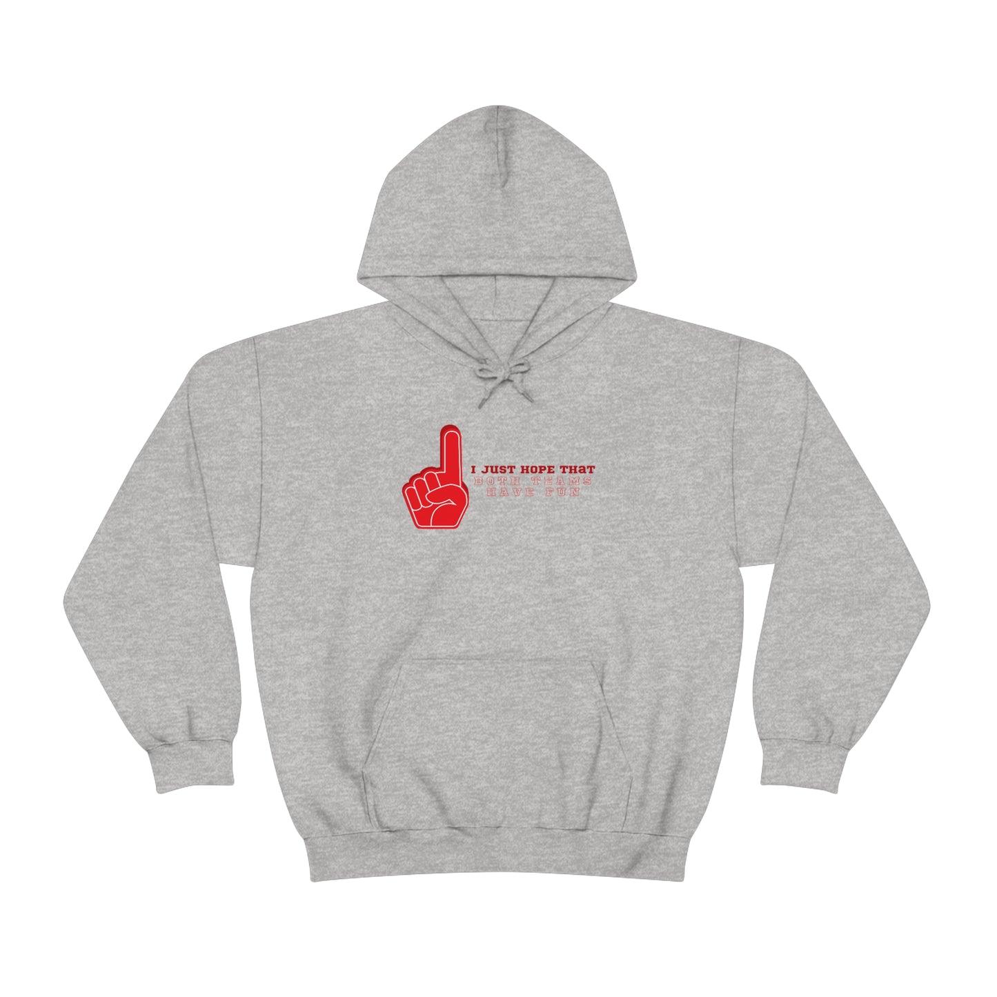 "I just hope that both teams have fun" Hooded Sweatshirt