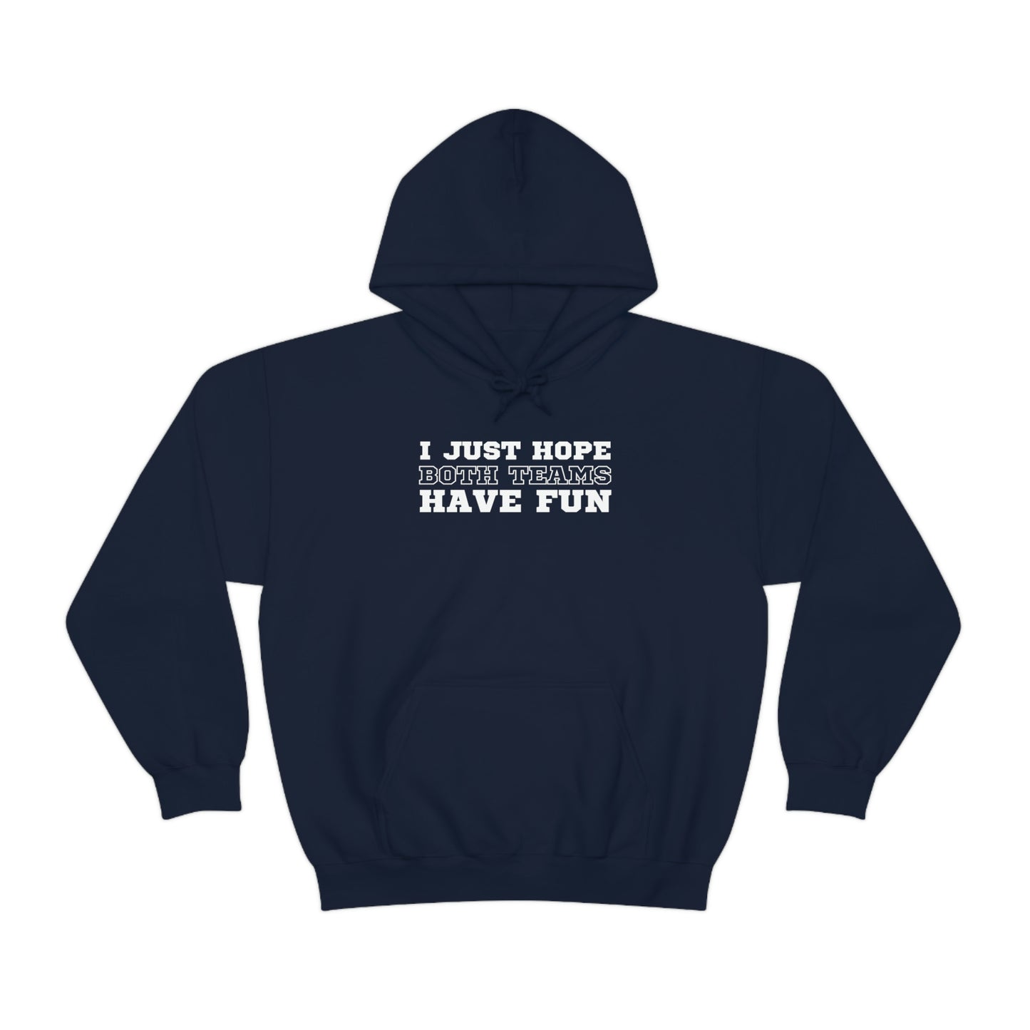 "I just hope both teams have fun" Hooded Sweatshirt