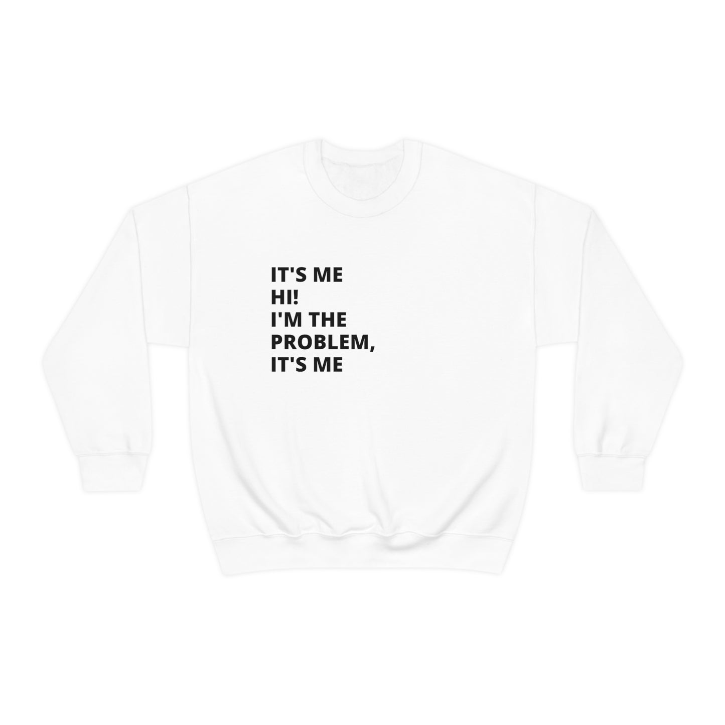 "It's me hi I'm the problem it's me" Crewneck Sweatshirt