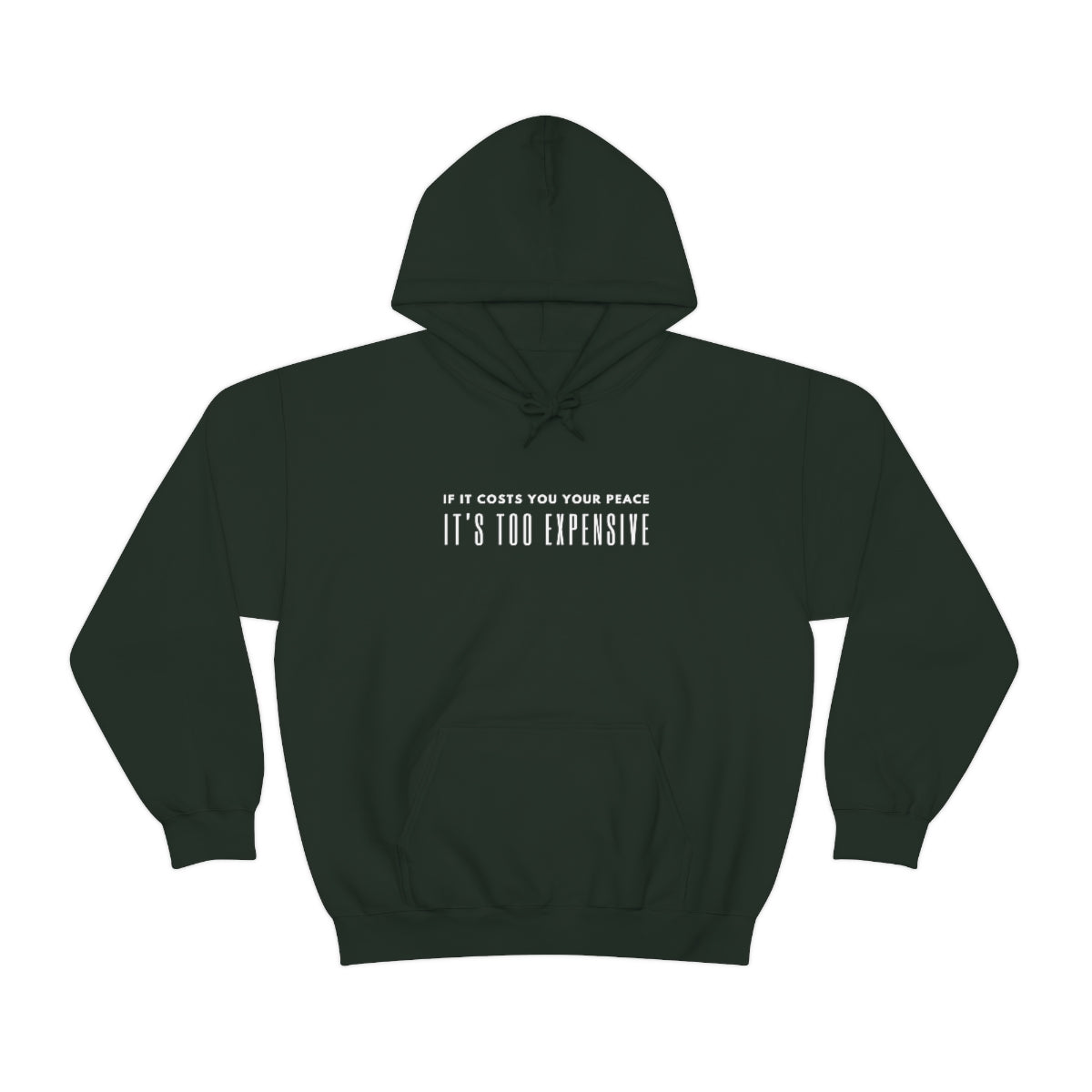 "If it costs you your peace it's too expensive" Hooded Sweatshirt