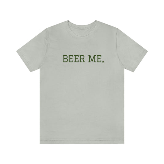 "Beer Me" Short Sleeve Tee