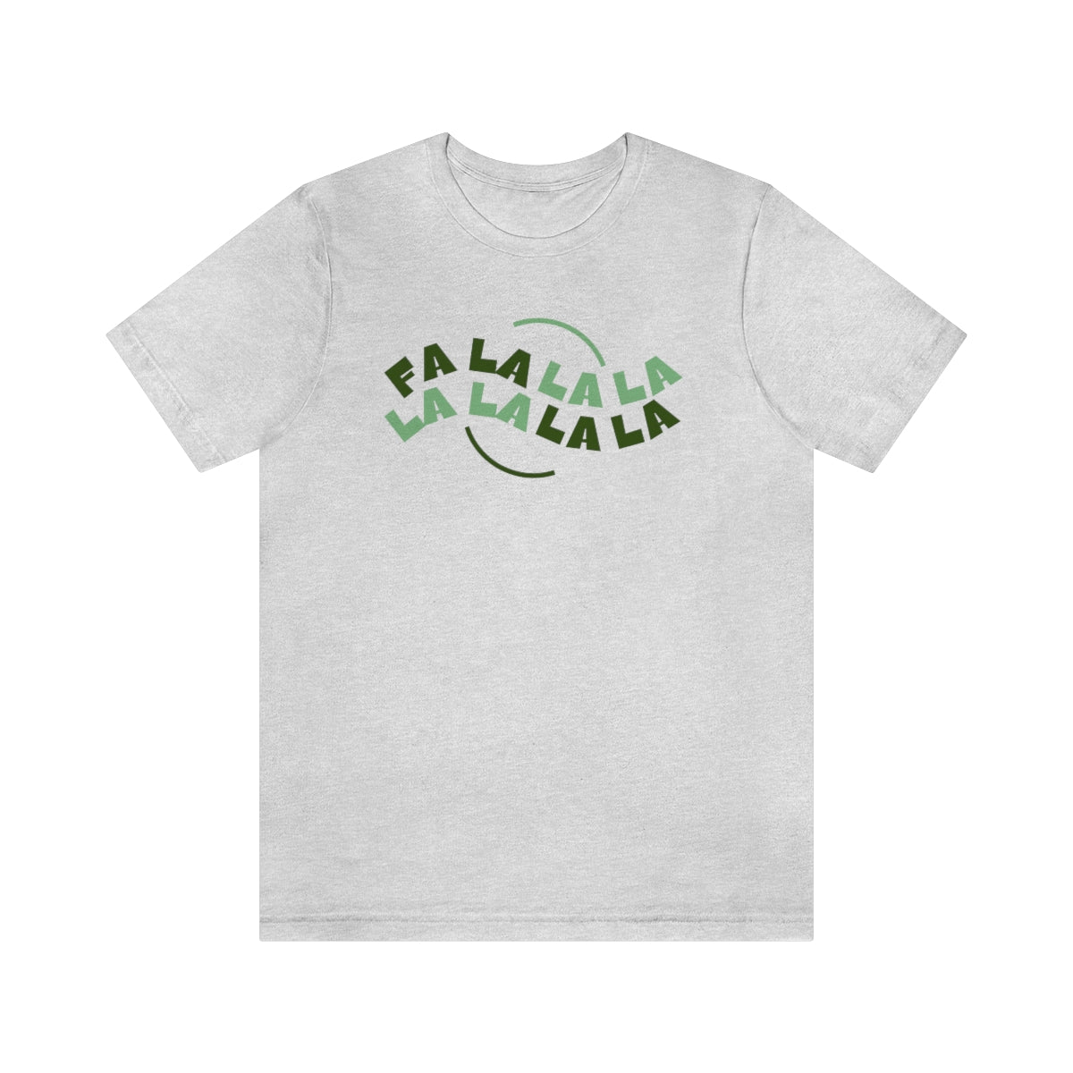 "Fa la la la la la la" Short Sleeve Tee