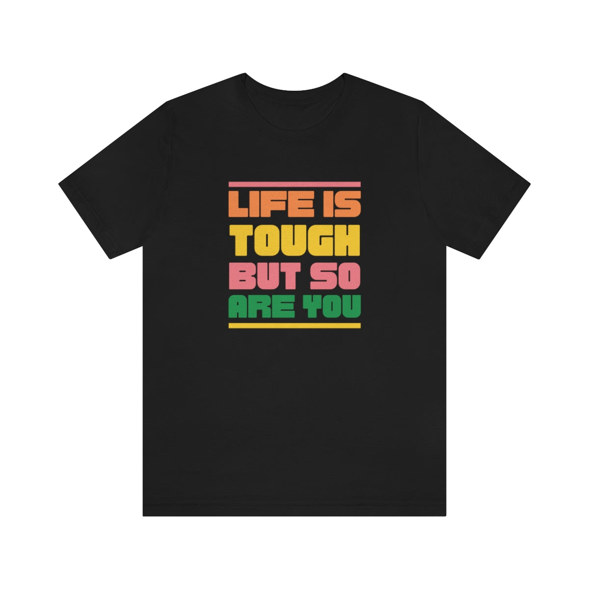 "Life is tough but so are you" Short Sleeve Tee