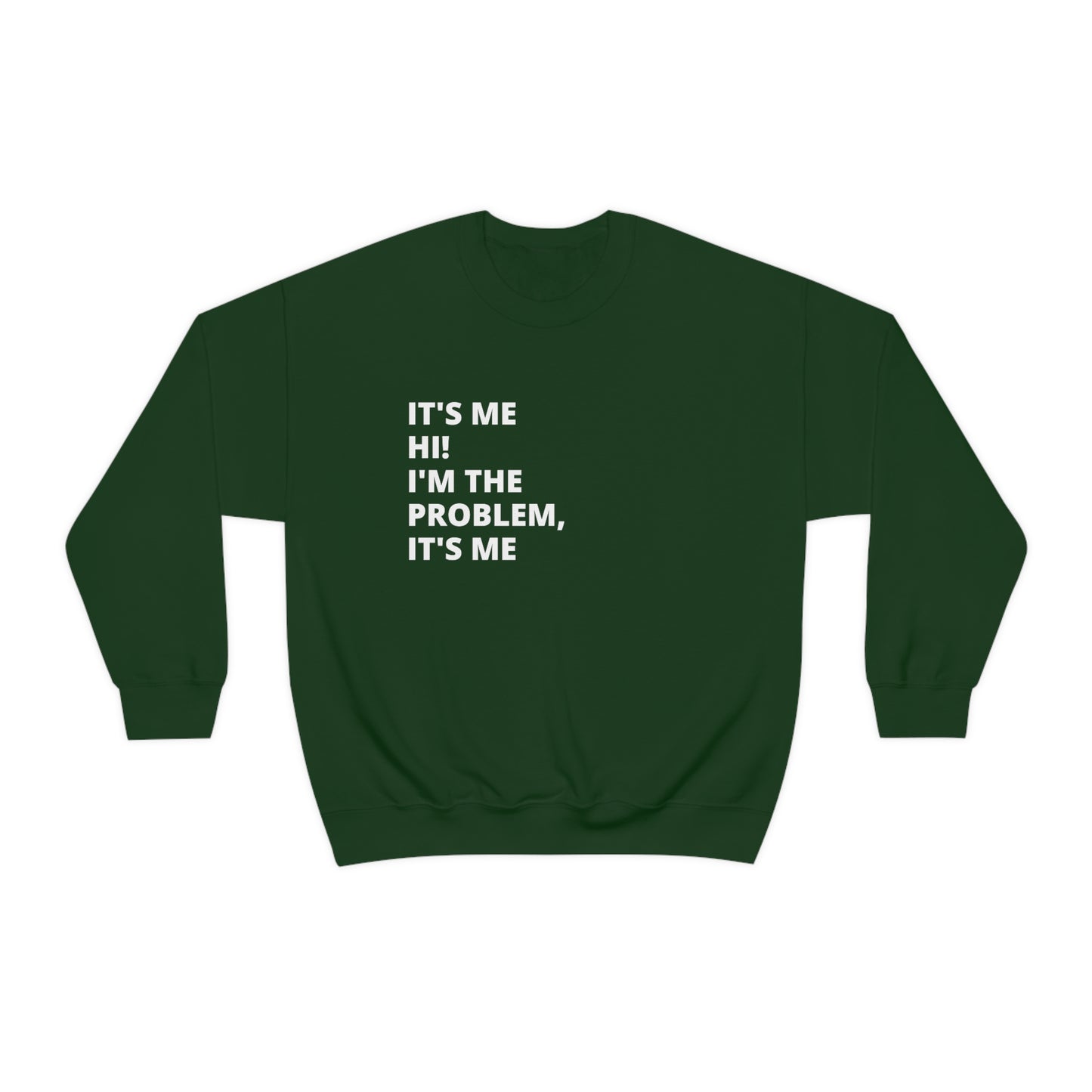 "It's me hi I'm the problem it's me" Crewneck Sweatshirt