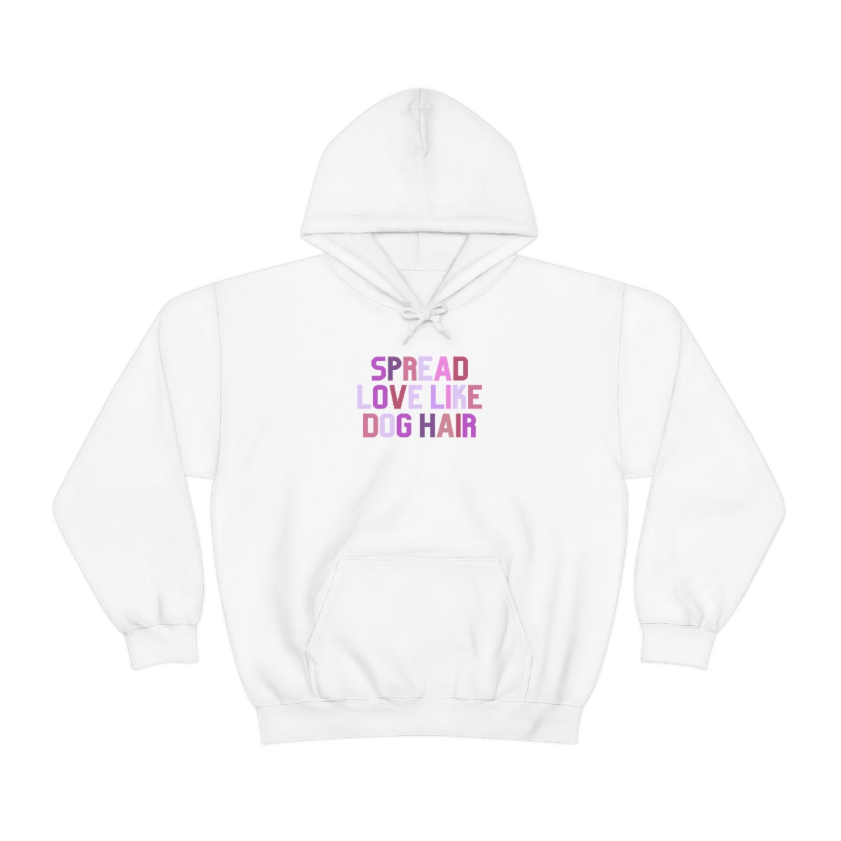 "Spread love like dog hair" Hooded Sweatshirt