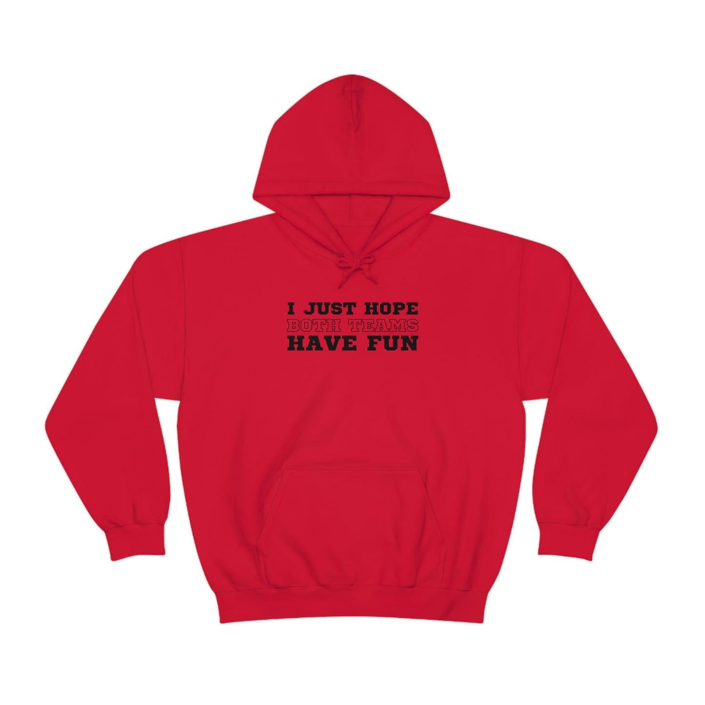 "I just hope both teams have fun" Hooded Sweatshirt