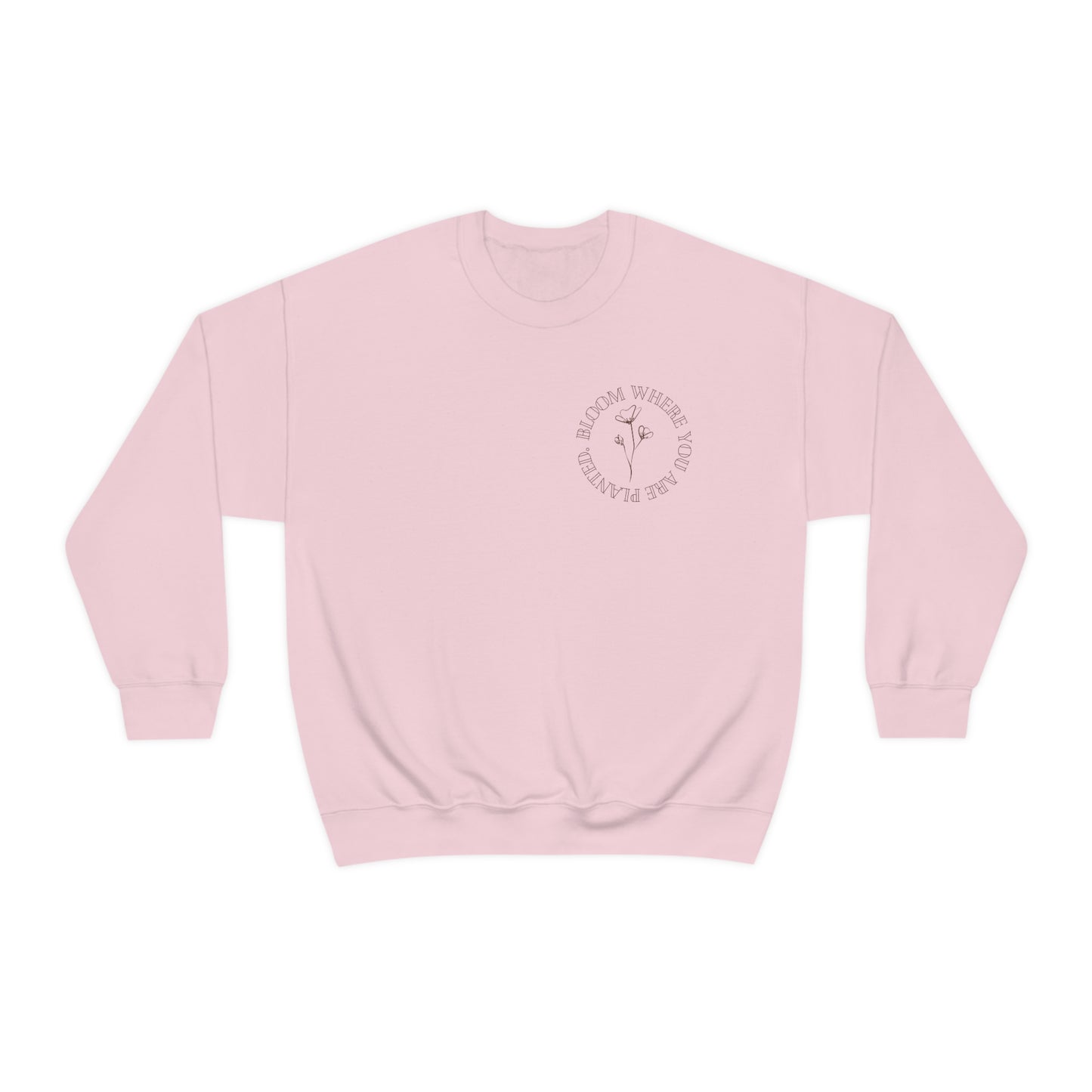 "Bloom where you are planted" Crewneck Sweatshirt