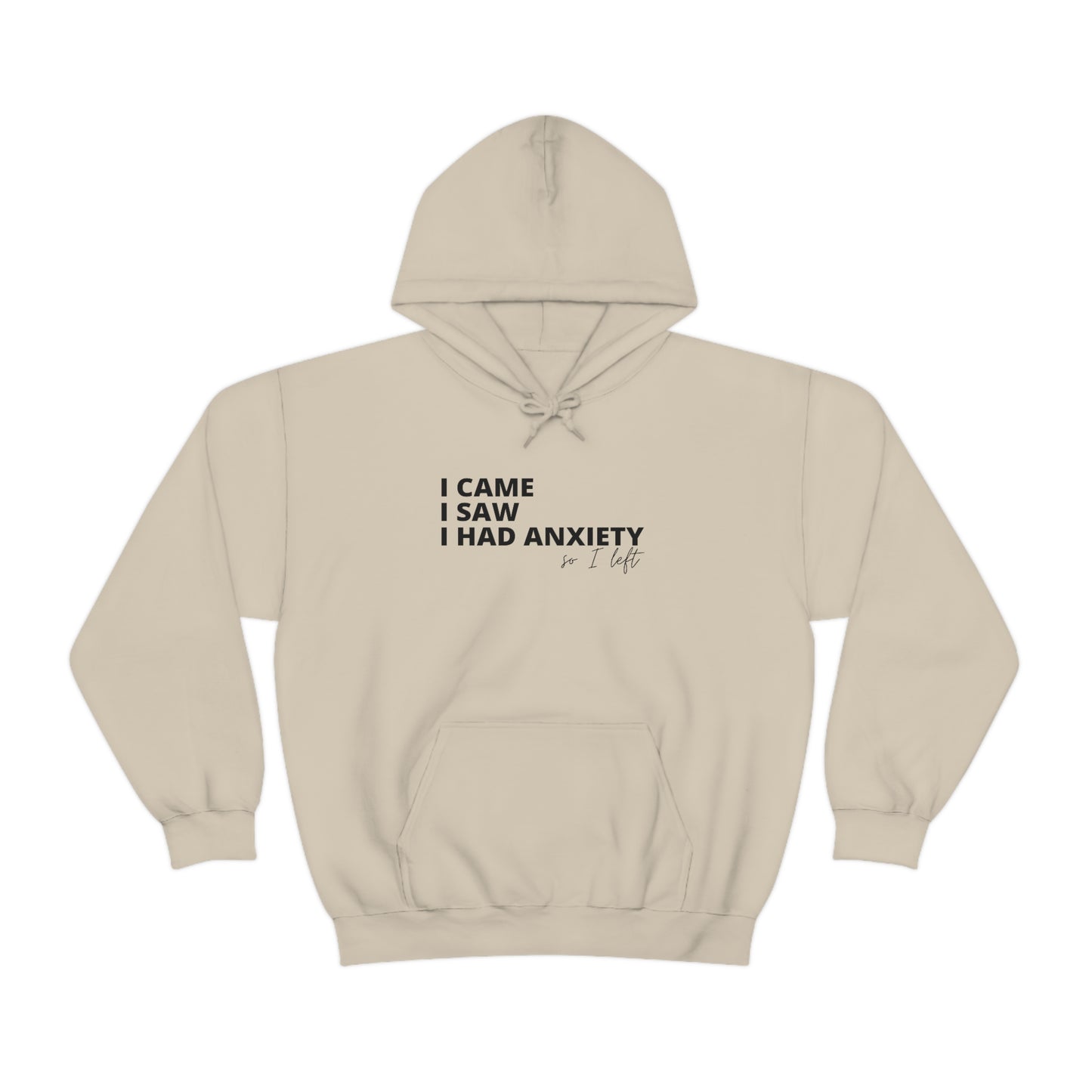 "I came I saw I had anxiety so I left" Hooded Sweatshirt