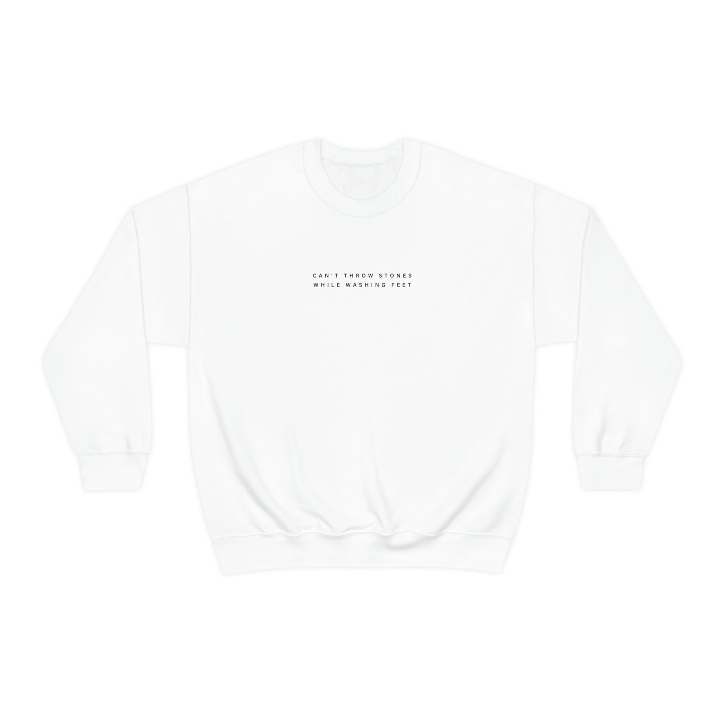 "Can't throw stones while washing feet" Crewneck Sweatshirt