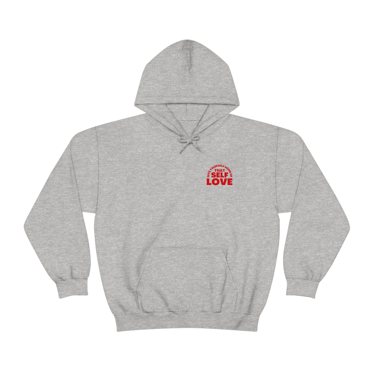 "Give yourself some of that self love" Hooded Sweatshirt