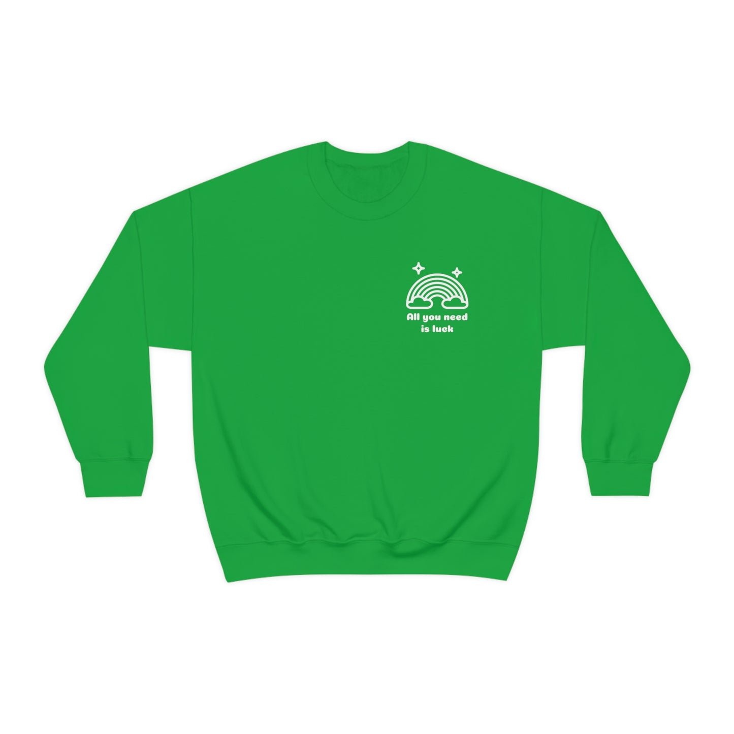 "All you need is luck" Crewneck Sweatshirt