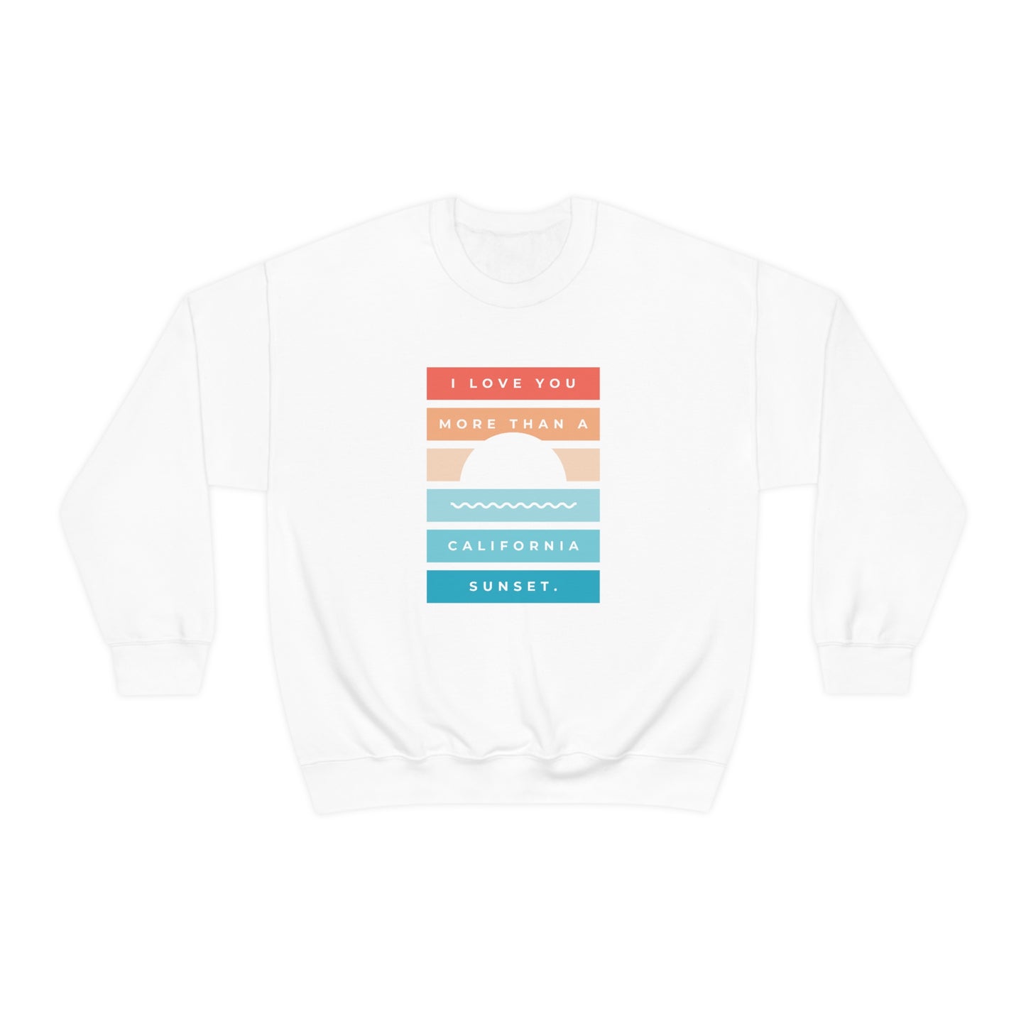 "I love you more than a California sunset" Crewneck Sweatshirt