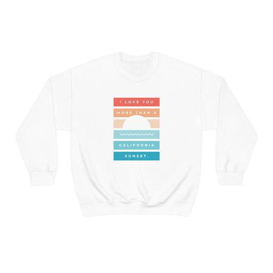 "I love you more than a California sunset" Crewneck Sweatshirt