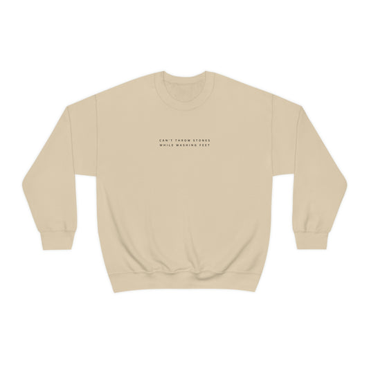 "Can't throw stones while washing feet" Crewneck Sweatshirt