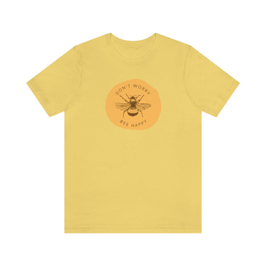 "Don't worry bee happy" Short Sleeve Tee